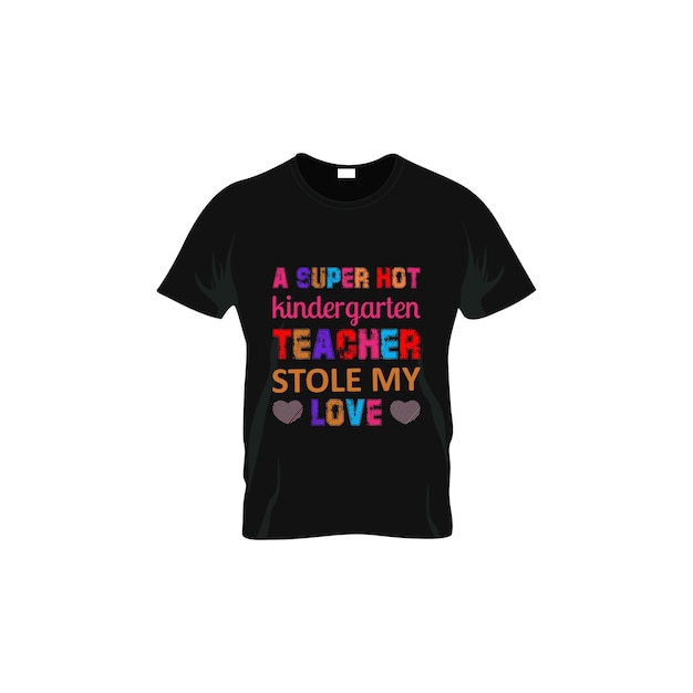 Vector a super hot kinder garten teacher stole my love. teacher t-shirt design