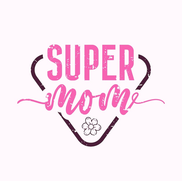 Vector super mom lettering mom quote for print card and tshirt