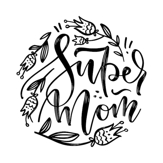 Super mom quote with hand drawn flowers