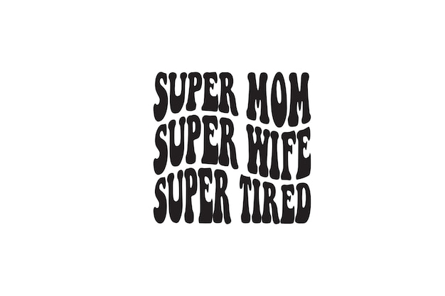 Super Mom Super Wife Super Tire Tシャツ