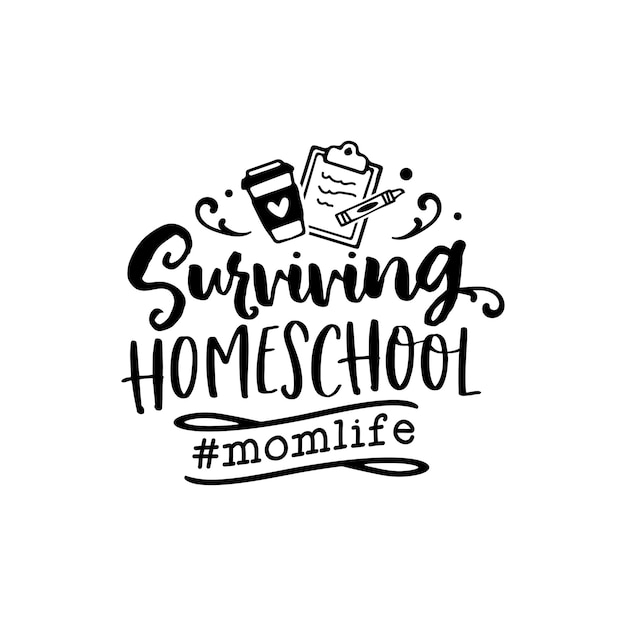 Surviving homeschool quotes typography lettering for tshirt design