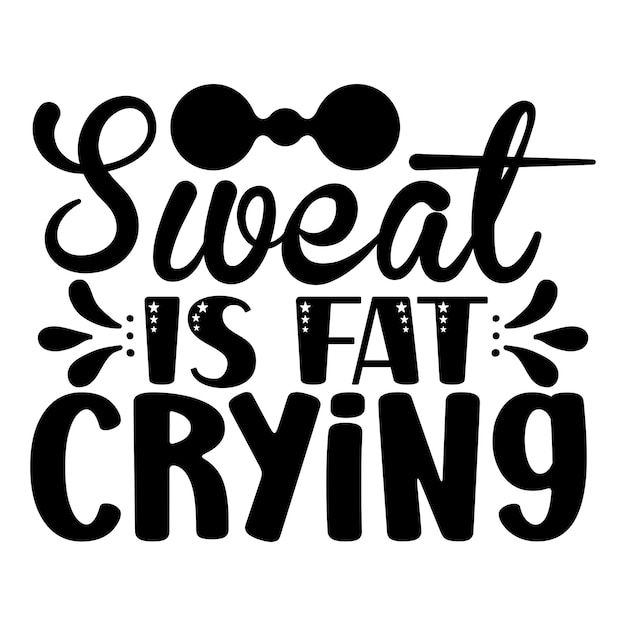 Sweat is fat crying SVG