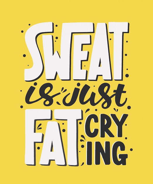 Sweat is just fat crying. Gym motivation