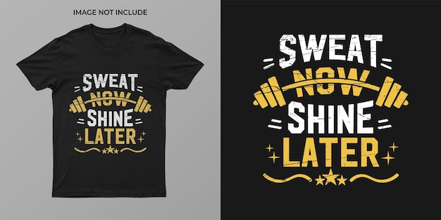 Vector sweat now shine later text design for a tshirt