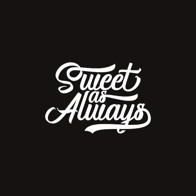 Sweet as always, funny quote text art calligraphy simple white color typography design