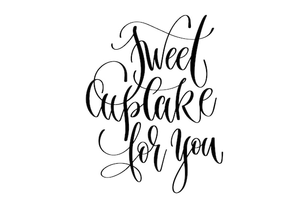 Sweet cupcake for you hand lettering typography text