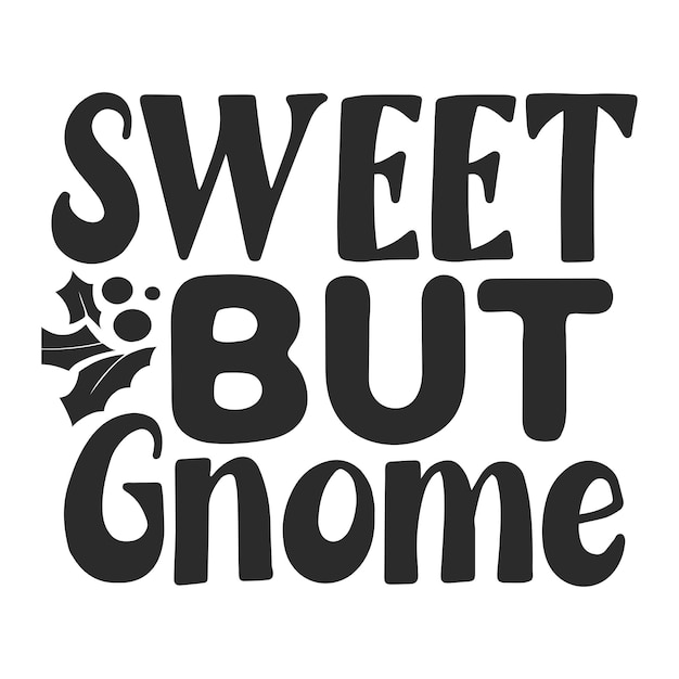 Sweet but gnome