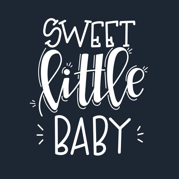 sweet little baby motivational quote hand drawn.
