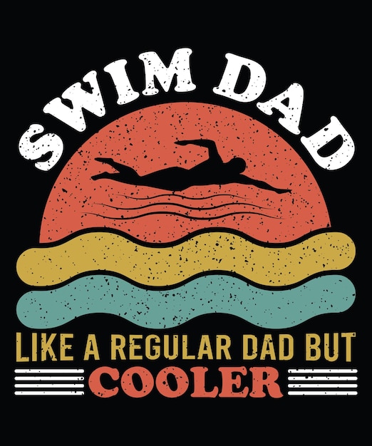 Premium Vector | Swim dad vintage retor t-shirt design