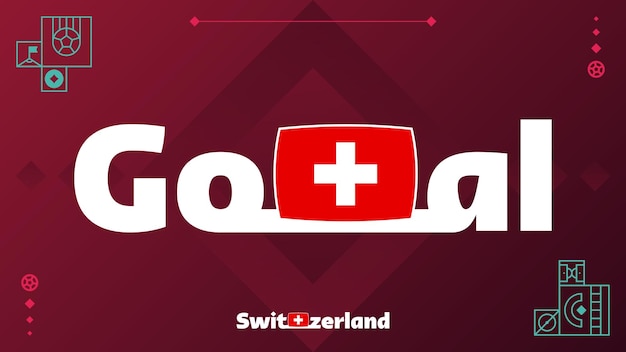 Switzerland flag with goal slogan on tournament background World football 2022 Vector illustration