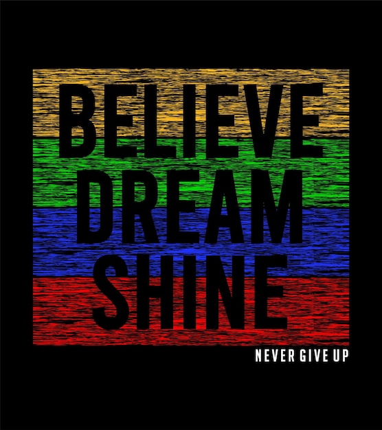 t shirt design believe dream shine typography vector for print