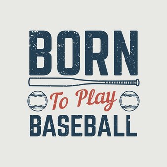 T-shirt design nata per giocare a baseball con baseball e mazza da baseball vintage illustrazione
