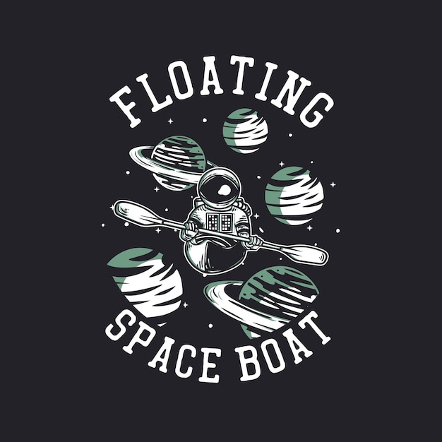 T-shirt design barca spaziale galleggiante con astronauta in kayak illustrazione vintage