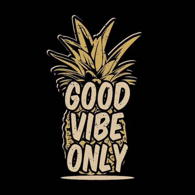 T shirt design good vibe solo con ananas e sfondo nero illustartion vintage