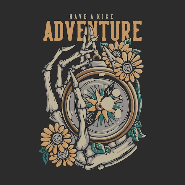 T shirt design have a nice adventure with skeleton hand holding a compass vintage illustration