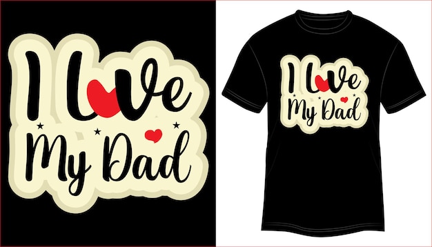 Vettore t-shirt design i love my dad tipografia illustrazione vettoriale