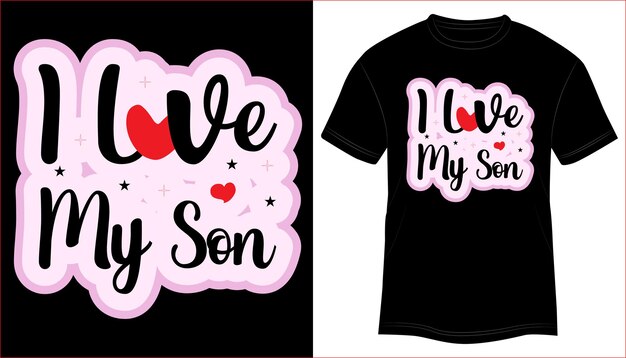 T-shirt Design I Love My Son Typography vector illustration