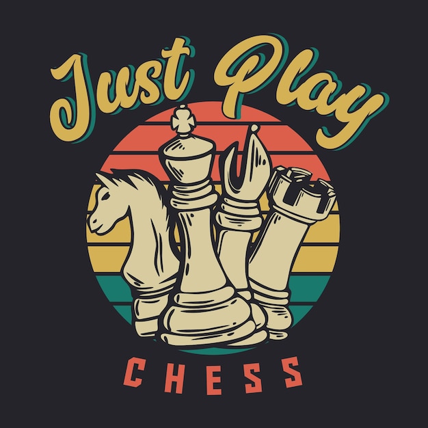 Vector t shirt design just play chess with chess vintage illustration