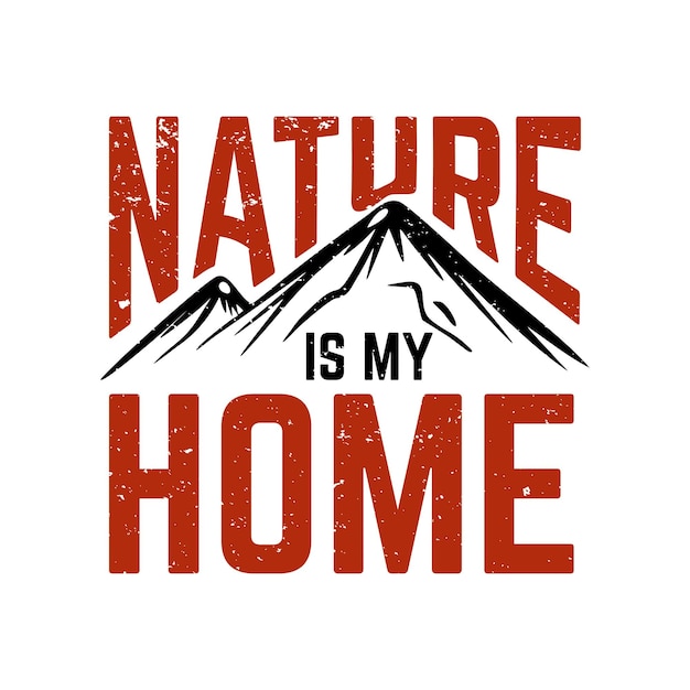 Дизайн футболки природа - мой дом с горной винтажной иллюстрацией