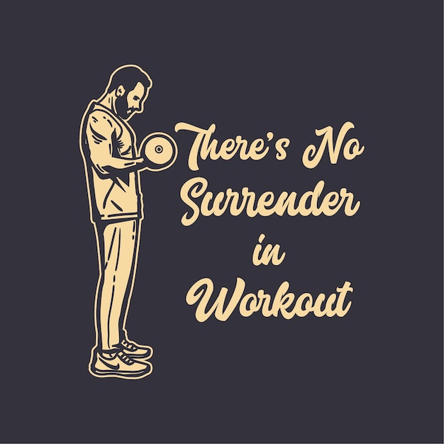 T-shirt design slogan typografie er is geen overgave in training met body builder man gewichtheffen vintage illustratie