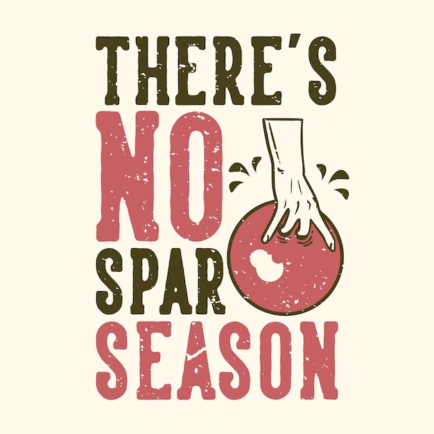 T-shirt design slogan typografie er is geen spar-seizoen met hand met bowlingbal vintage illustratie