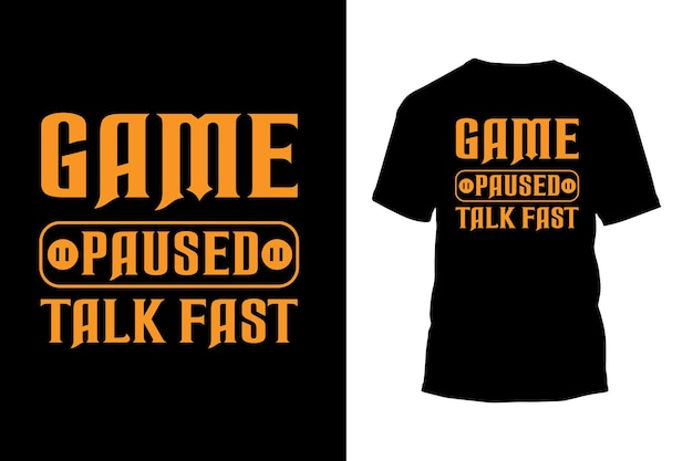 T-shirt Design Spel gepauzeerd Talk Fast