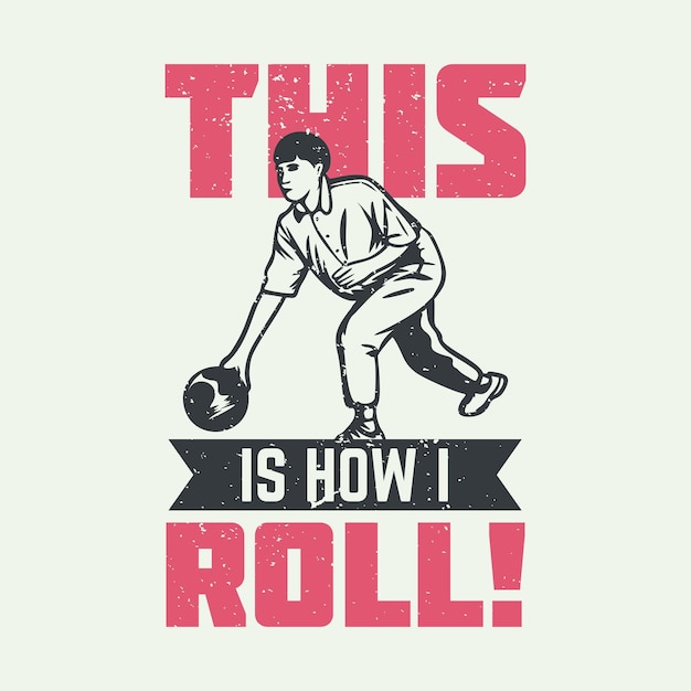 T-shirt design questo è il modo in cui rotolo con l'uomo che gioca a bowling illustrazione vintage