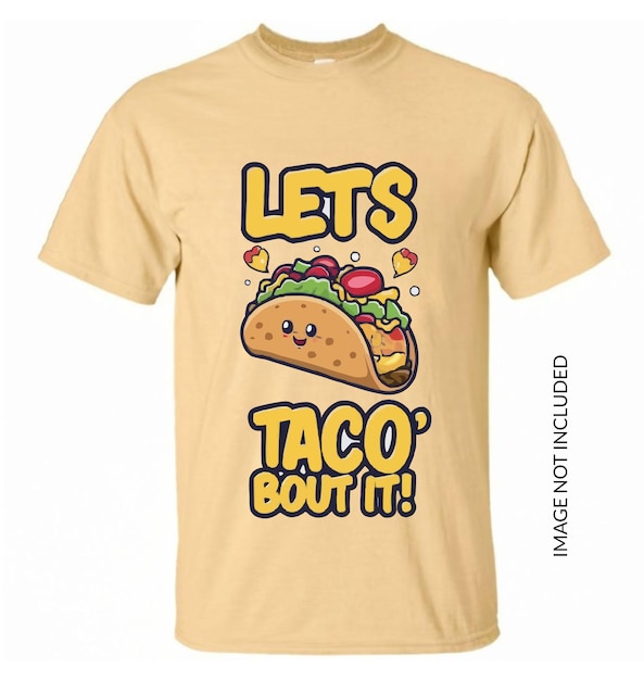 T shirt design with the funny text lets taco bout it