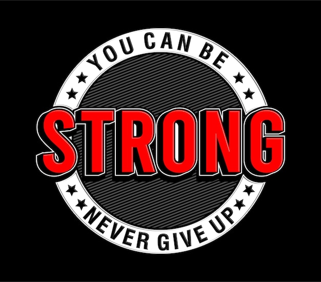 T shirt design you can be strong never give up lettering typography