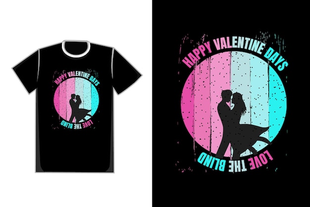 T-shirt happy valentine days love the blind