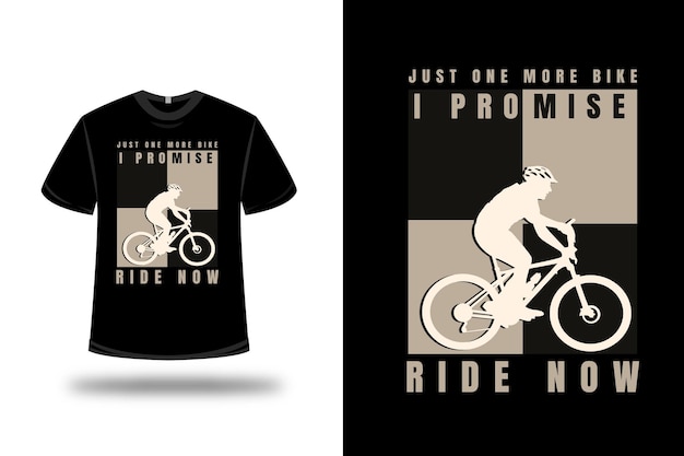 Vector t-shirt just one more bike i promise ride now color cream and black