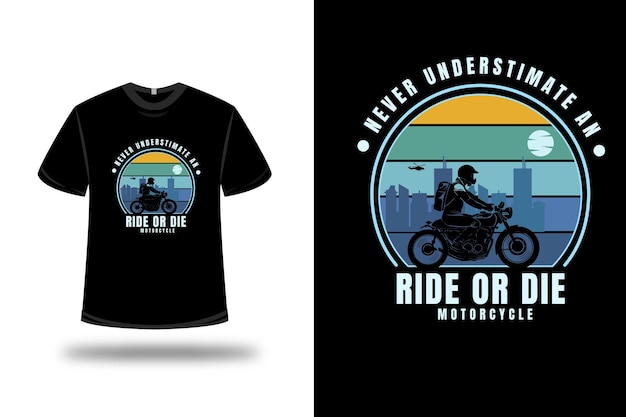 T-shirt onderschat nooit een ride or die motorkleur geel groen en blauw