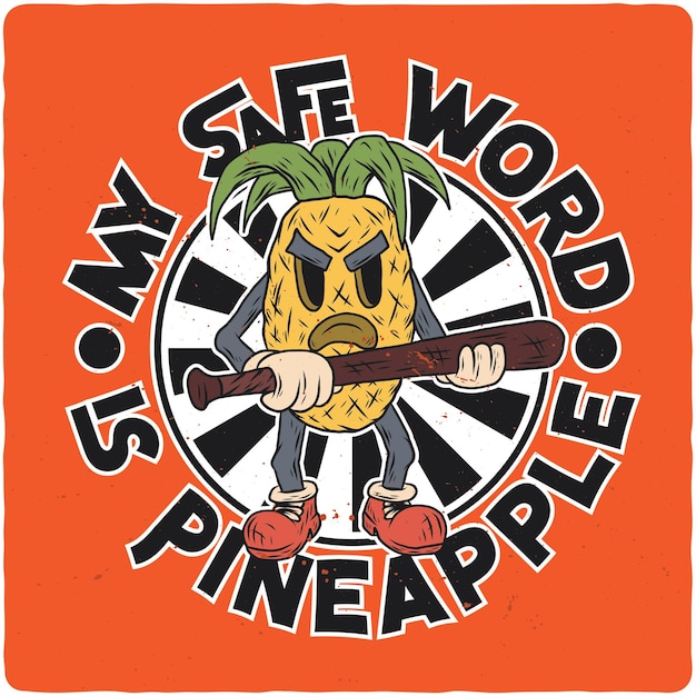 T-shirt or poster design with illustration of mad pineapple character