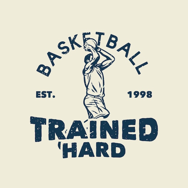 T-shirt slogan typografie basketbal hard opgeleid met basketbalspeler gooien basketbal vintage illustratie