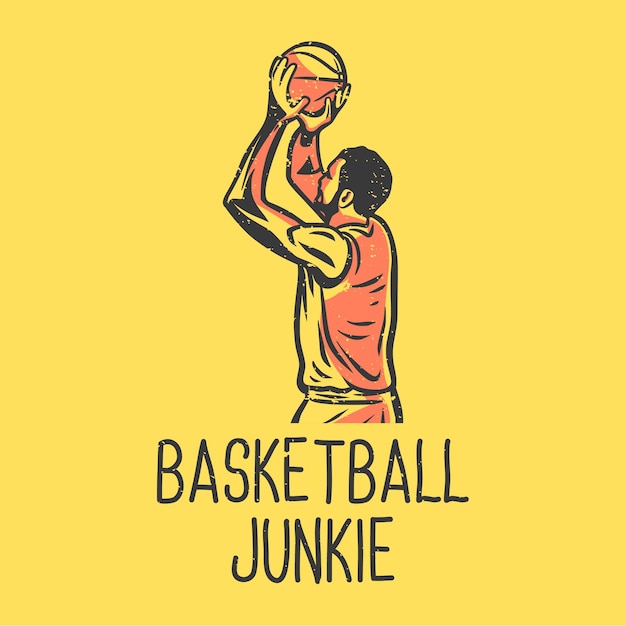 T-shirt slogan typografie basketbal junkie met man spelen basketbal vintage illustratie