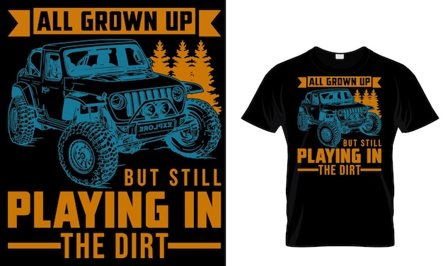 A t - shirt that says " all grown up " on it.