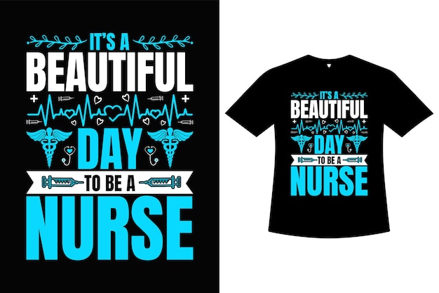 A t - shirt that says'beautiful day to be a nurse '