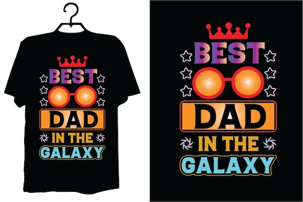 A t - shirt that says best dad in the galaxy.