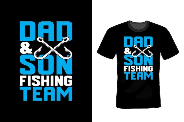 Premium Vector  A t - shirt that says dad & son fishing team.
