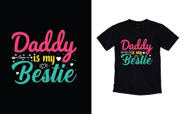 A t - shirt that says daddy is my best friend on it