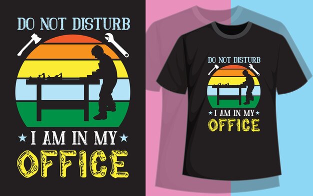 Vector a t - shirt that says don't disturb i am in my office.