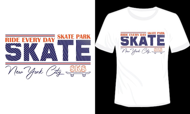 A t - shirt that says'every day skate'on it