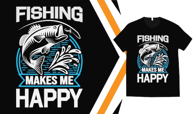 Premium Vector  A t - shirt that says fishing makes me happy.