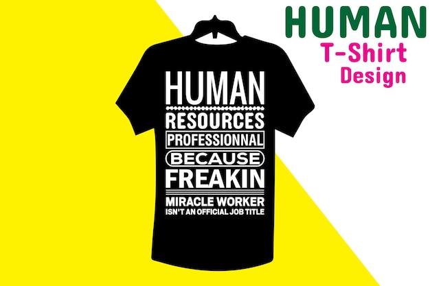 Vector a t - shirt that says human resources professional because freakin.