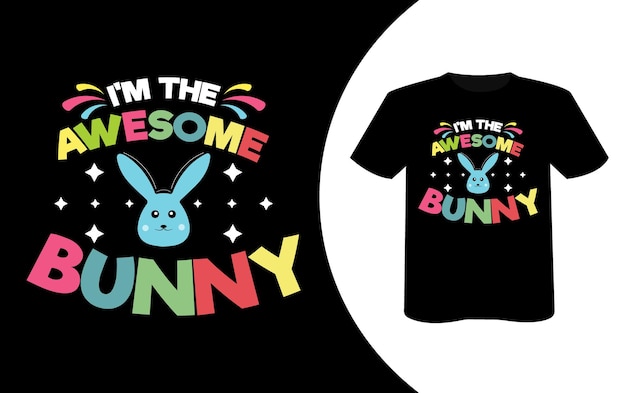 Vector a t - shirt that says i'm the awesome bunny on it