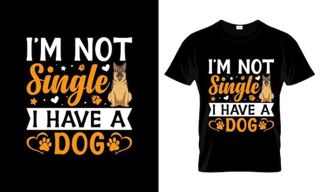 T - shirt that says i'm not single i have a dog