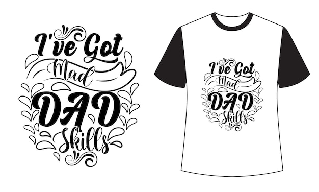 A t - shirt that says'i've got dad skills'on it