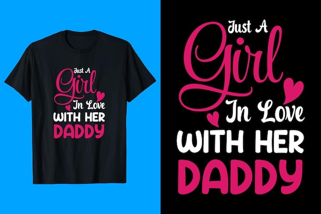 A t - shirt that says just a girl in love with her daddy