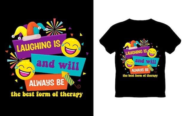 A t - shirt that says'laughing and will always be '