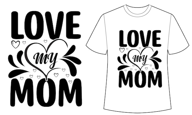 Vector a t - shirt that says love my mom on it